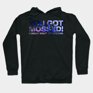 you got mossed Hoodie